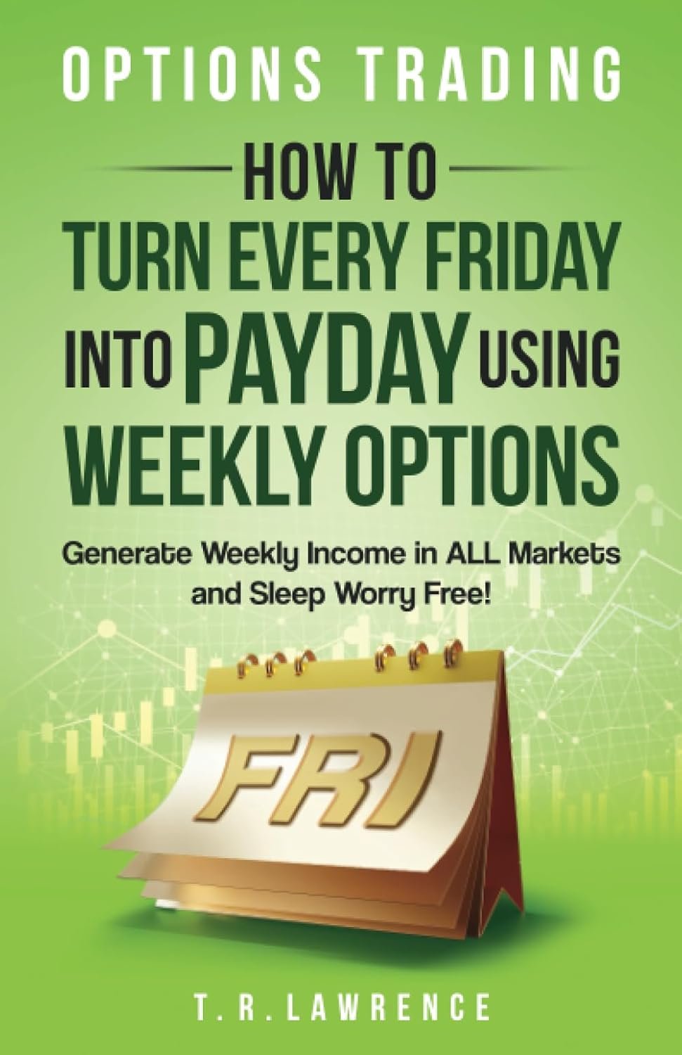 Unlock Your Financial Freedom: Master Weekly Options Trading Every Friday!