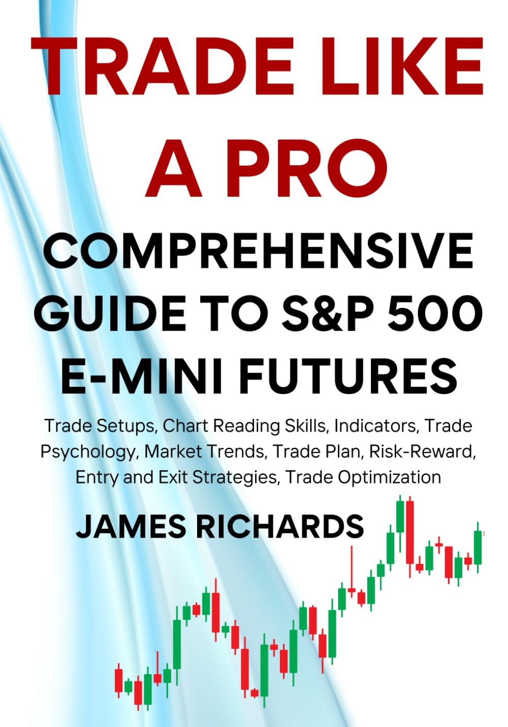 Master the Markets: A Deep Dive into Trading S&P 500 Emini Futures Like a Pro